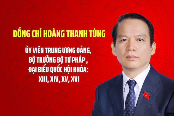 Đồng chí Hoàng Thanh Tùng giữ chức Bộ trưởng Bộ Tư pháp